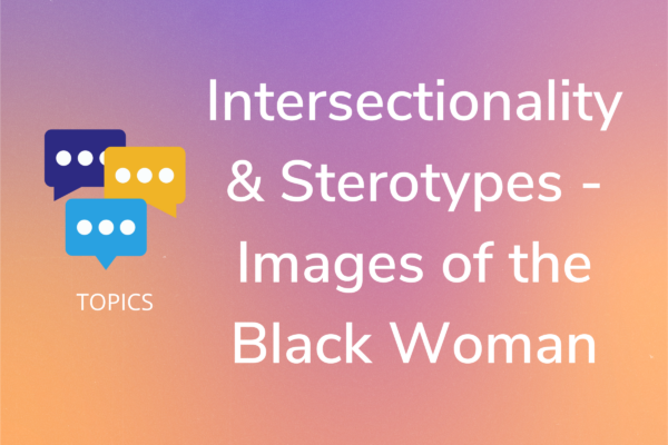 Intersectionality & Stereotypes - Images of the Black Woman